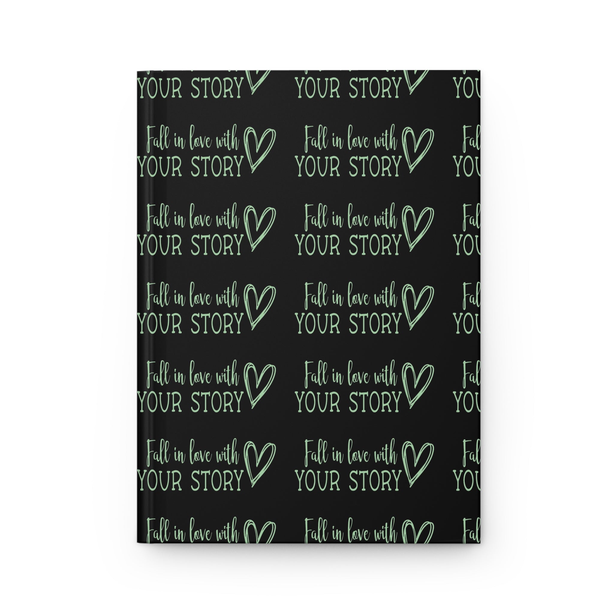 Hardcover Journal — "Fall in Love With Your Story" Inspirational Notebook